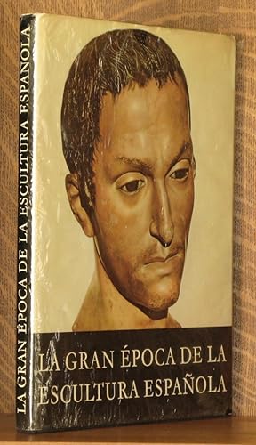 Seller image for LA GRAN EPOCA DE LA ESCULTURA ESPANOLA for sale by Andre Strong Bookseller