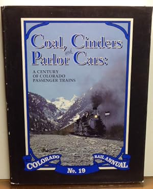 Seller image for COAL, CINDERS AND PARLOR CARS: A CENTURY OF COLORADO PASSENGER TRAINS. COLORADO RAIL ANNUAL NO. 19 for sale by RON RAMSWICK BOOKS, IOBA