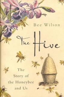 The Hive. The Story of the Honeybee and Us