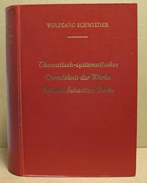 Image du vendeur pour Thematisch-Systematisches Verzeichnis der Musikalischen Werke von Johann Sebastian Bach. Bach-Werke-Verzeichnis (BWV). mis en vente par Nicoline Thieme