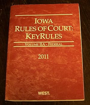 Iowa Rules of Court: KeyRules. Volume IIA--Federal