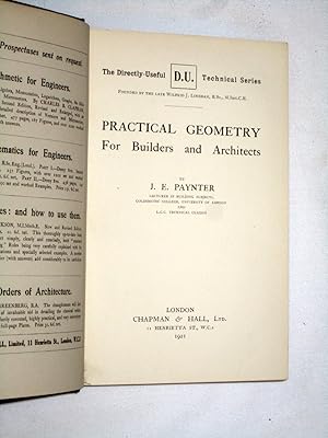 Practical Geometry For Builders And Architects, The Directly-Useful Technical Series.: Paynter, J. ...