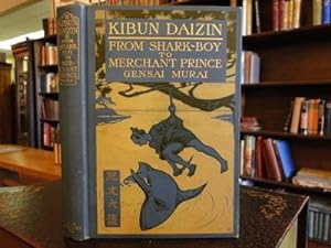 Image du vendeur pour KIBUN DAIZIN OR FROM SHARK-BOY TO MERCHANT PRINCE mis en vente par The Antiquarian Shop