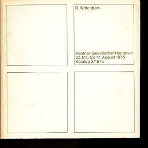 Seller image for R. Wittenborn : 30. Mai bis 17. August 1975, Kestner-Gesellschaft Hannover. Katalogred.: C.-A. Haenlein. Katalog 3. for sale by Fundus-Online GbR Borkert Schwarz Zerfa