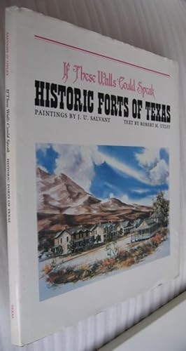 If These Walls Could Speak: Historic Forts of Texas - Fort McKavett, Fort Lancaster, Fort Richard...