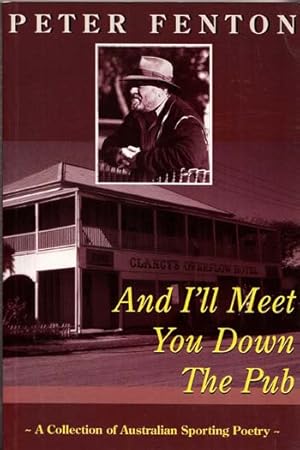 Bild des Verkufers fr And I'll Meet You Down The Pub: A Collection of Australian Sporting Poetry zum Verkauf von Adelaide Booksellers