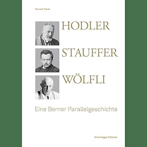 Immagine del venditore per Hodler, Stauffer, Wlfli: Eine Berner Parallelgeschichte venduto da artbook-service