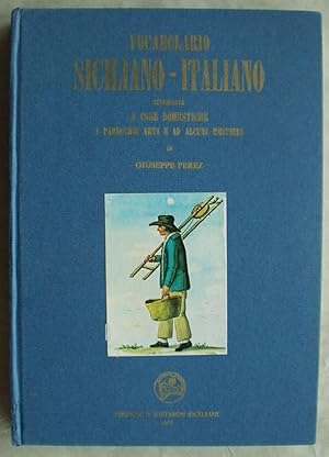 Vocabolario Siciliano-Italiano attenente a cose domestiche a parecchie arti e ad alcuni Mestieri