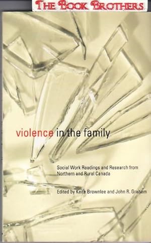 Violence In The Family: Social Work Readings And Research From Northern And Rural Canada