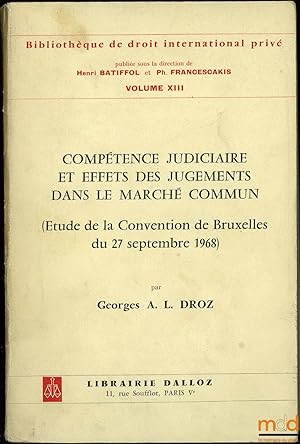 Image du vendeur pour COMPTENCE JUDICIAIRE ET EFFETS DES JUGEMENTS DANS LE MARCH COMMUN (tude de la Convention de Bruxelles du 27 septembre 1968), Prface de Henri Batiffol, Bibl. de droit intern. priv, vol.XIII mis en vente par La Memoire du Droit