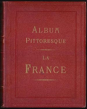 Album pittoresque La France. Vues, Monuments, Types Dessinès et gravèes sur acier par le plus hab...