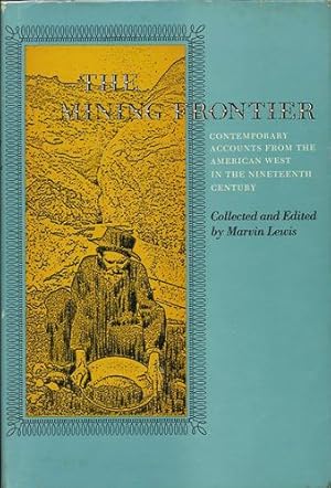 Bild des Verkufers fr The Mining Frontier. Contemporary Accounts from the American West in the Nineteenth Century zum Verkauf von Kaaterskill Books, ABAA/ILAB