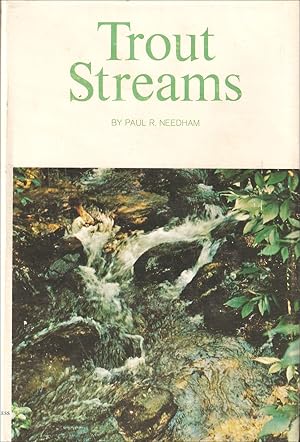 Seller image for TROUT STREAMS: CONDITIONS THAT DETERMINE THEIR PRODUCTIVITY AND SUGGESTIONS FOR STREAM AND LAKE MANAGEMENT. By Paul R. Needham, Ph.D. Revised by Carl F. Bond. for sale by Coch-y-Bonddu Books Ltd