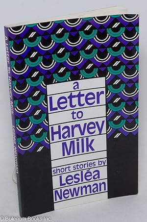 Bild des Verkufers fr A Letter to Harvey Milk; short stories zum Verkauf von Bolerium Books Inc.