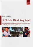 Seller image for A Child s Mind Required! Evaluation Results on a Health Promoting Initiative on AIDS and Sex Education for Primary Schools. for sale by Druckwaren Antiquariat