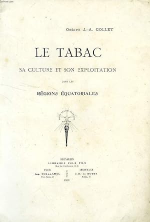 Bild des Verkufers fr LE TABAC, SA CULTURE ET SON EXPLOITATION DANS LES REGIONS EQUATORIALES (SUMATRA) zum Verkauf von Le-Livre