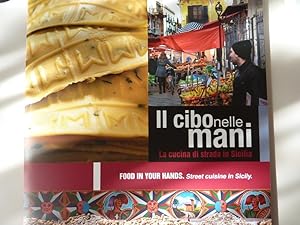 "IL CIBO NELLE MANI. La Cucina di strada in Sicilia - FOOD IN YOUR HANDS. Street Cuisine in Sicily"