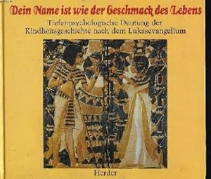 Bild des Verkufers fr DEIN NAME IST WIE DER GESCHMACK DES LEBENS. Tiefenpsychologische Deutung der Kindheitsgeschichte nach dem Lukasevangelium. zum Verkauf von Le-Livre