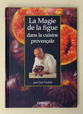 Image du vendeur pour La magie da la figue dans la cuisine provenale. mis en vente par antiquariat peter petrej - Bibliopolium AG