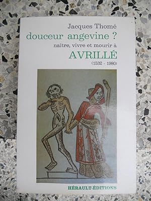 Imagen del vendedor de Douceur angevine ? - Naitre, vivre et mourir a Avrille (1532-1980) a la venta por Frederic Delbos