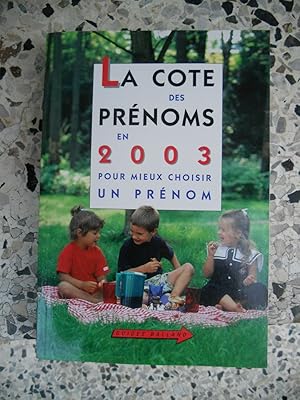 Image du vendeur pour La cote des prenoms en 2003 - Pour mieux choisir un prenom mis en vente par Frederic Delbos