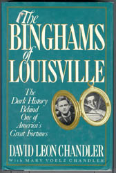 Seller image for The Binghams of Louisville: The Dark History Behind One of America's Great Fortunes for sale by Don's Book Store