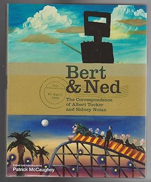 Imagen del vendedor de BERT & NED: The Correspondence of Albert Tucker and Sidney Nolan a la venta por BOOK NOW