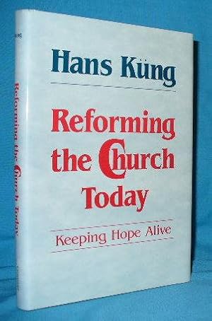 Bild des Verkufers fr Reforming the Church Today: Keeping Hope Alive zum Verkauf von Alhambra Books