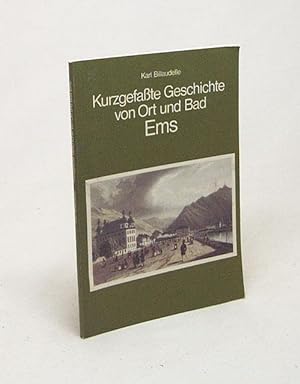 Bild des Verkufers fr Kurzgefate Geschichte von Ort und Bad Ems / Karl Billaudelle zum Verkauf von Versandantiquariat Buchegger