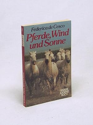 Seller image for Pferde, Wind und Sonne : e. Jugendroman / Federica de Cesco [Aus d. Franz. von Ursula von Wiese. berarb. von d. Autorin] for sale by Versandantiquariat Buchegger