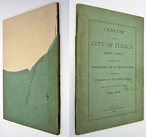 CHARTER OF THE CITY OF ITHACA, NEW YORK Together With The Proceedings At its Inauguration