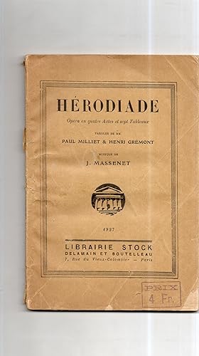 HERODIADE. Opéra en quatre actes et sept tableaux. Musique de Massenet.