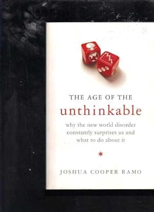 Immagine del venditore per The Age of the Unthinkable: Why the new world disorder constantly surprises us and what to do about it venduto da Berry Books