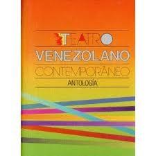 Teatro Venezolano Contemporáneo. Antología
