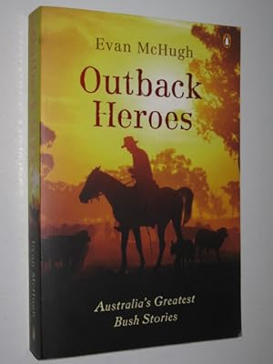 Outback Heroes : Australia's Greatest Bush Stories