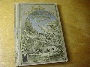 Seller image for Franklin der Held des nrdlichen Eismeeres. Franklins Nordfahrten und ihre Folgen, Entdeckung der nordwestlichen Durchfahrt durch M'Clure und Auffindung der berreste der letzten untergegangenen Franklin-Expedition durch M'Clintock for sale by Antiquariat Fuchseck