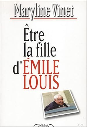 Bild des Verkufers fr ETRE LA FILLE D' EMILE LOUIS. zum Verkauf von BOOKSELLER  -  ERIK TONEN  BOOKS