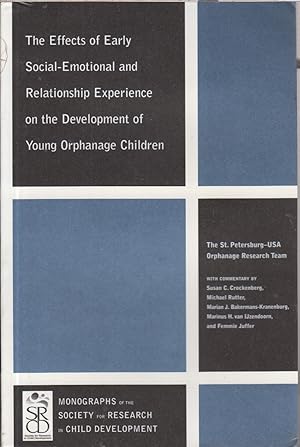 Imagen del vendedor de The Effects of Early Social-Emotional and Relationship Experience on the Development of Young Orphanage Children (Monographs of the Society for Research in Child Development) a la venta por Jonathan Grobe Books