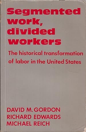 Image du vendeur pour Segmented Work, Divided Workers: the Historical Transformation of Labor in the United States mis en vente par Jonathan Grobe Books