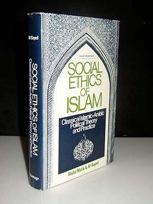 Social Ethics of Islam: Classical Islamic Arabic Political Theory and Practice