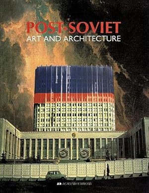 Post-Soviet: Art and Architecture