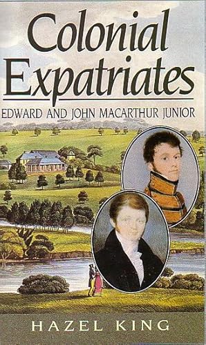 Seller image for COLONIAL EXPATRIATES. Edward and John Macarthur Junior for sale by Jean-Louis Boglio Maritime Books