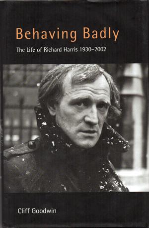 Seller image for Behaving Badly: the Life of Richard Harris 1930-2002 for sale by Horsham Rare Books
