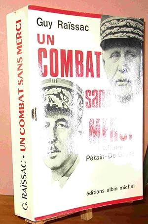 Seller image for UN COMBAT SANS MERCI - L'AFFAIRE PETAIN - DE GAULLE for sale by Livres 113