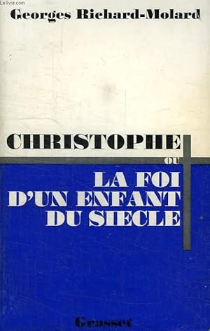 Seller image for CHRISTOPHE OU LA FOI D UN ENFANT DU SIECLE. for sale by Le-Livre