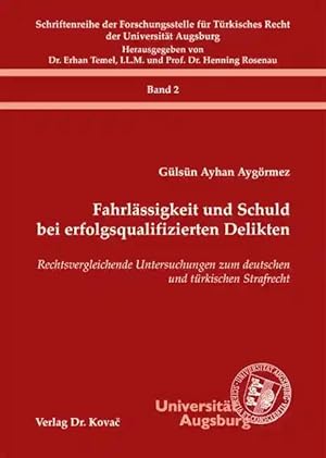 Image du vendeur pour Fahrlässigkeit und Schuld bei erfolgsqualifizierten Delikten, Rechtsvergleichende Untersuchungen zum deutschen und türkischen Strafrecht mis en vente par Verlag Dr. Kovac GmbH