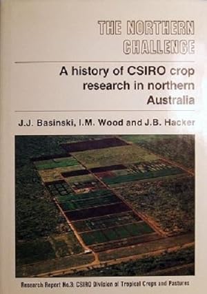 The Northern Challenge: A History Of CSIRO Crop Research In Northern Australia