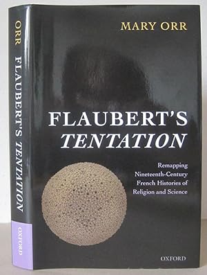 Flaubert s Tentation : Remapping Nineteenth-Century French Histories of Religion and Science.