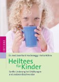 Heiltees für Kinder : sanfte Linderung bei Erkältungen und anderen Beschwerden. Leonhard Hocheneg...