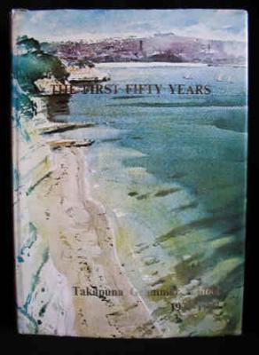 The First Fifty Years : Takapuna Grammar School 1927-1977